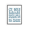 Oi Big Man What's Ya Name - Eliezer Mayenda inspired framed poster