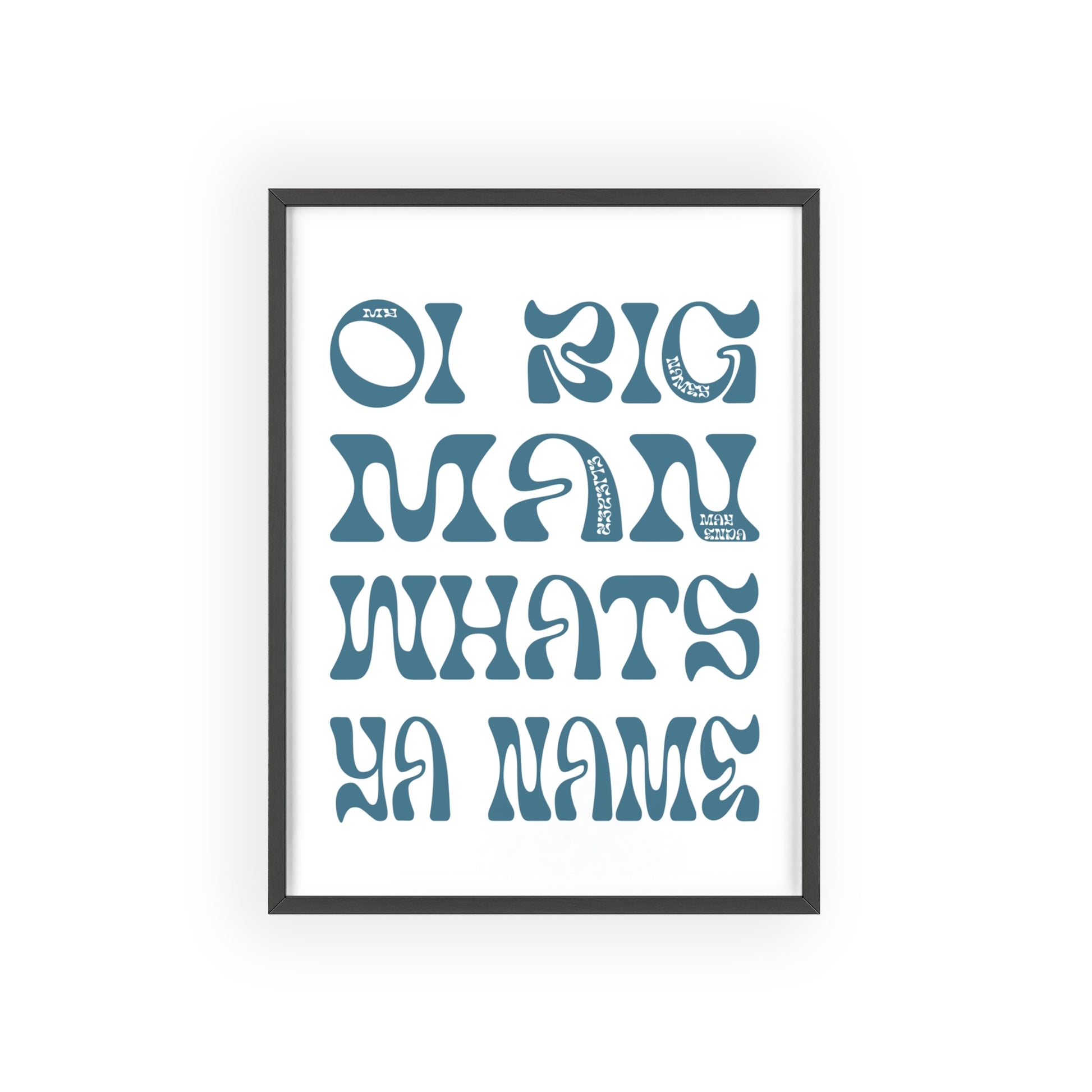 Oi Big Man What's Ya Name - Eliezer Mayenda inspired framed poster