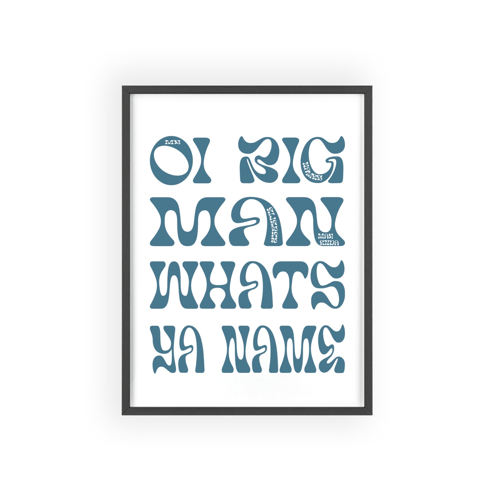 Oi Big Man What's Ya Name - Eliezer Mayenda inspired framed poster